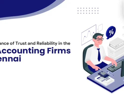 The Importance of Trust and Reliability in the Best Accounting Firms in Chennai